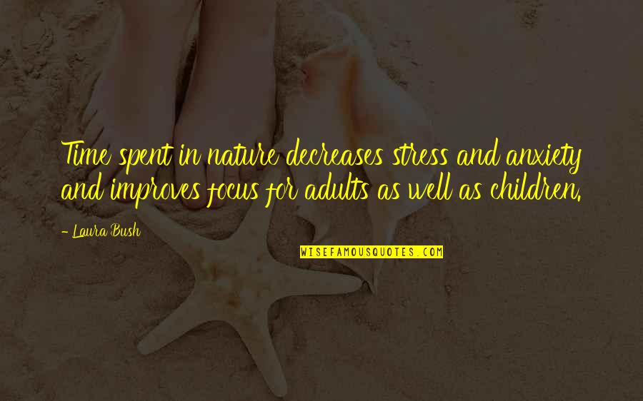 Anxiety For Quotes By Laura Bush: Time spent in nature decreases stress and anxiety