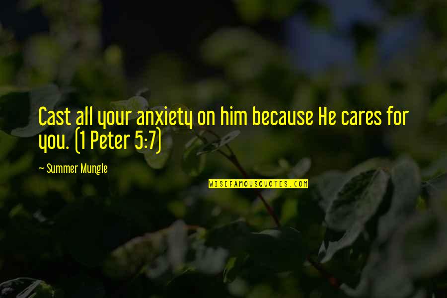 Anxiety For Quotes By Summer Mungle: Cast all your anxiety on him because He