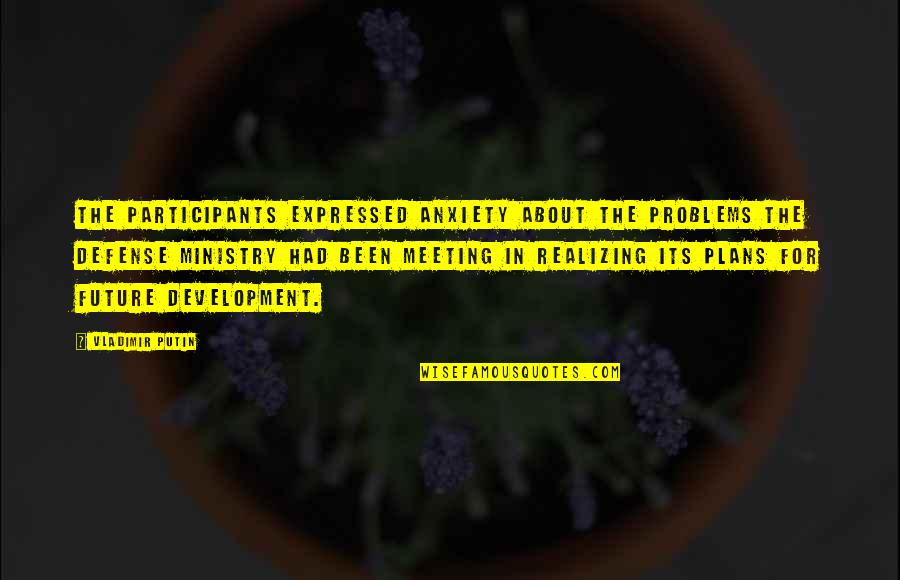 Anxiety For Quotes By Vladimir Putin: The participants expressed anxiety about the problems the