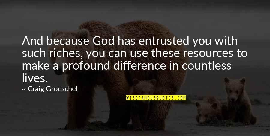 Anxiety Images Quotes By Craig Groeschel: And because God has entrusted you with such