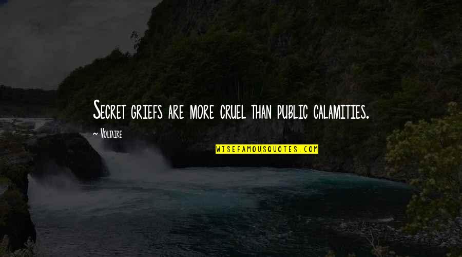 Anxiety Qoutes Quotes By Voltaire: Secret griefs are more cruel than public calamities.