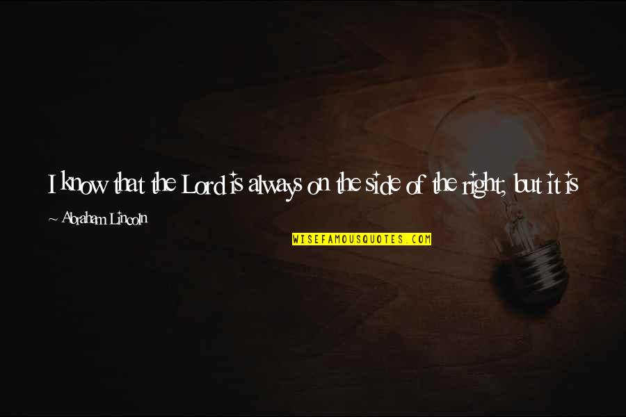 Anxiety's Quotes By Abraham Lincoln: I know that the Lord is always on