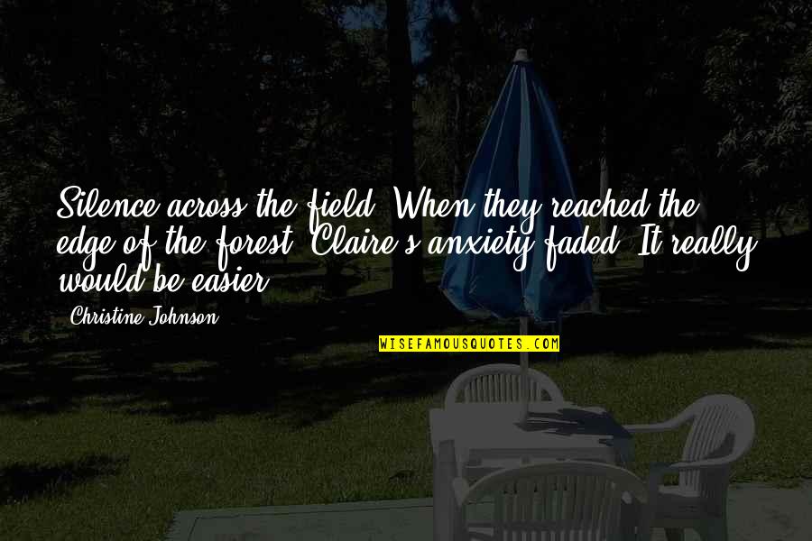 Anxiety's Quotes By Christine Johnson: Silence across the field. When they reached the