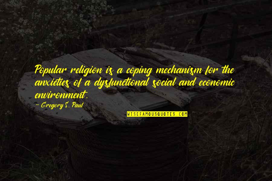 Anxiety's Quotes By Gregory S. Paul: Popular religion is a coping mechanism for the