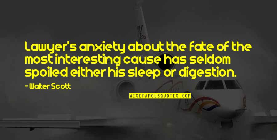 Anxiety's Quotes By Walter Scott: Lawyer's anxiety about the fate of the most