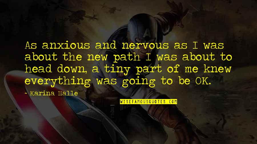 Anxious Quotes By Karina Halle: As anxious and nervous as I was about