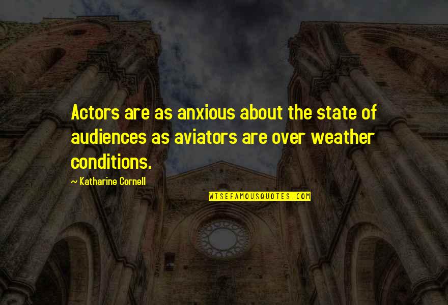 Anxious Quotes By Katharine Cornell: Actors are as anxious about the state of