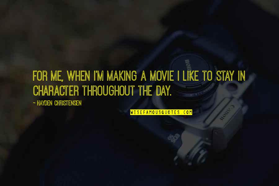 Any Day Now Movie Quotes By Hayden Christensen: For me, when I'm making a movie I