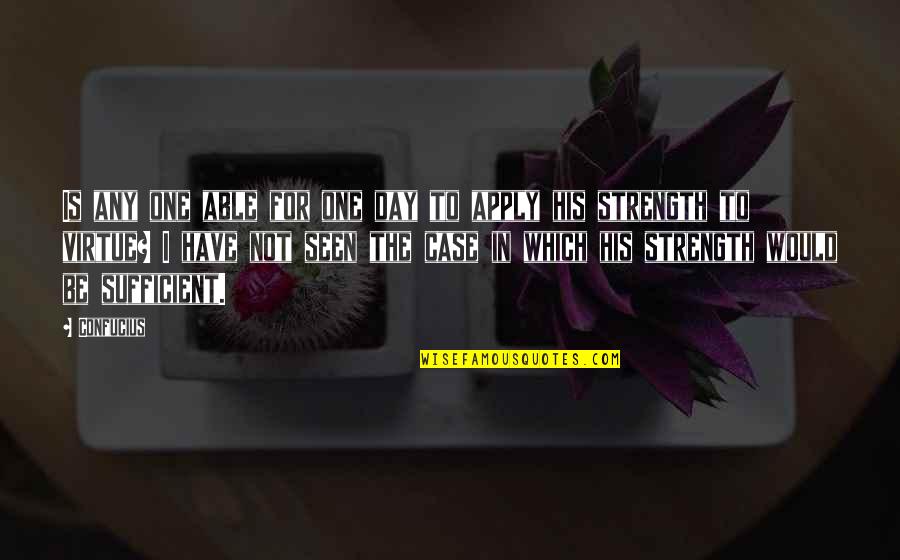 Any Day Quotes By Confucius: Is any one able for one day to Any Day Quotes By Confucius: Is any one able for one day to