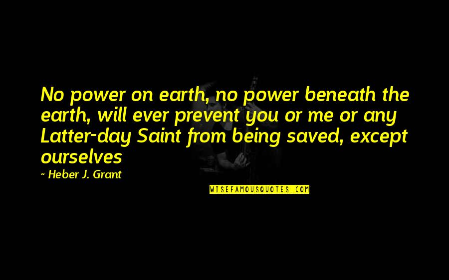 Any Day Quotes By Heber J. Grant: No power on earth, no power beneath the