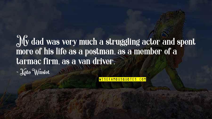 Any Driver Van Quotes By Kate Winslet: My dad was very much a struggling actor Any Driver Van Quotes By Kate Winslet: My dad was very much a struggling actor