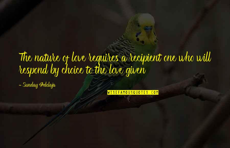 Any Given Sunday Quotes By Sunday Adelaja: The nature of love requires a recipient one