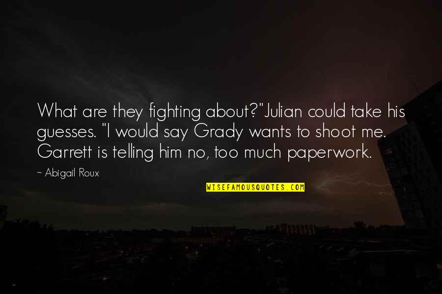 Any Guesses Quotes By Abigail Roux: What are they fighting about?"Julian could take his