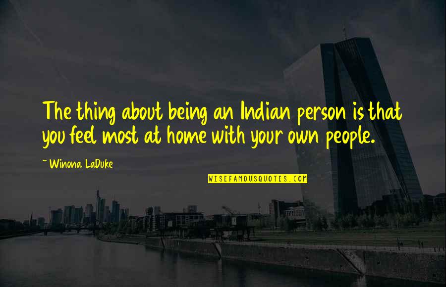 Any Human Heart Boyd Quotes By Winona LaDuke: The thing about being an Indian person is Any Human Heart Boyd Quotes By Winona LaDuke: The thing about being an Indian person is