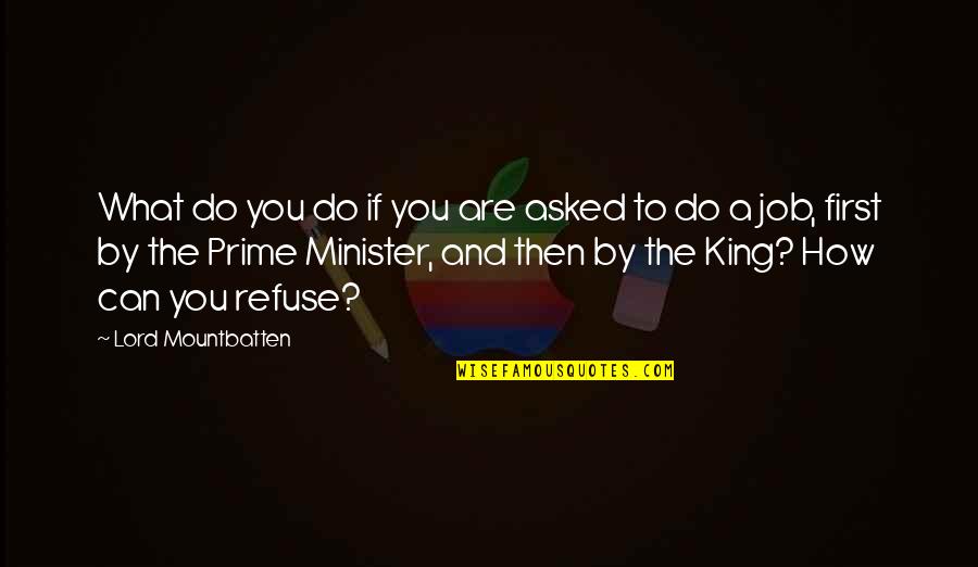 Any Job Worth Doing Quotes By Lord Mountbatten: What do you do if you are asked Any Job Worth Doing Quotes By Lord Mountbatten: What do you do if you are asked