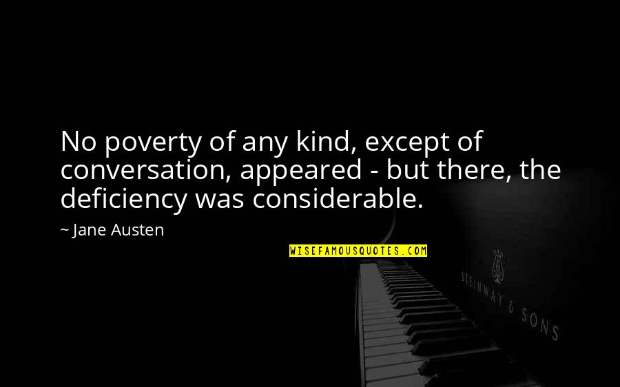 Any Kind Of Quotes By Jane Austen: No poverty of any kind, except of conversation,