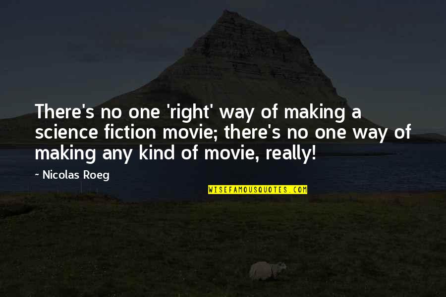 Any Kind Of Quotes By Nicolas Roeg: There's no one 'right' way of making a