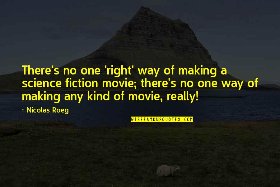 Any Kind Quotes By Nicolas Roeg: There's no one 'right' way of making a