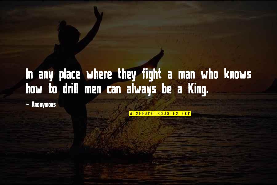 Any Man Can Quotes By Anonymous: In any place where they fight a man