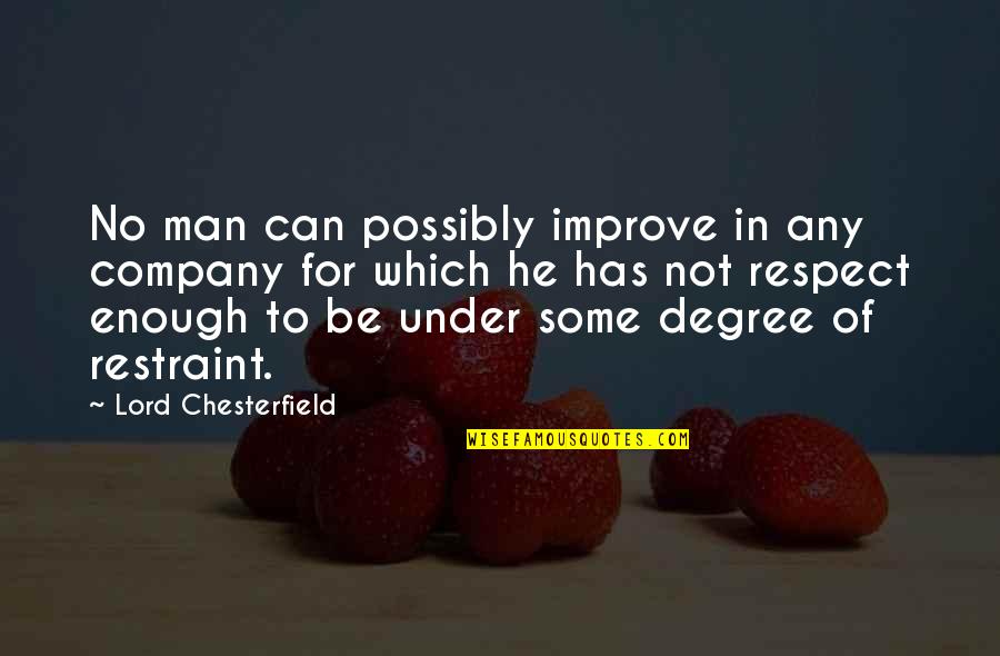 Any Man Can Quotes By Lord Chesterfield: No man can possibly improve in any company