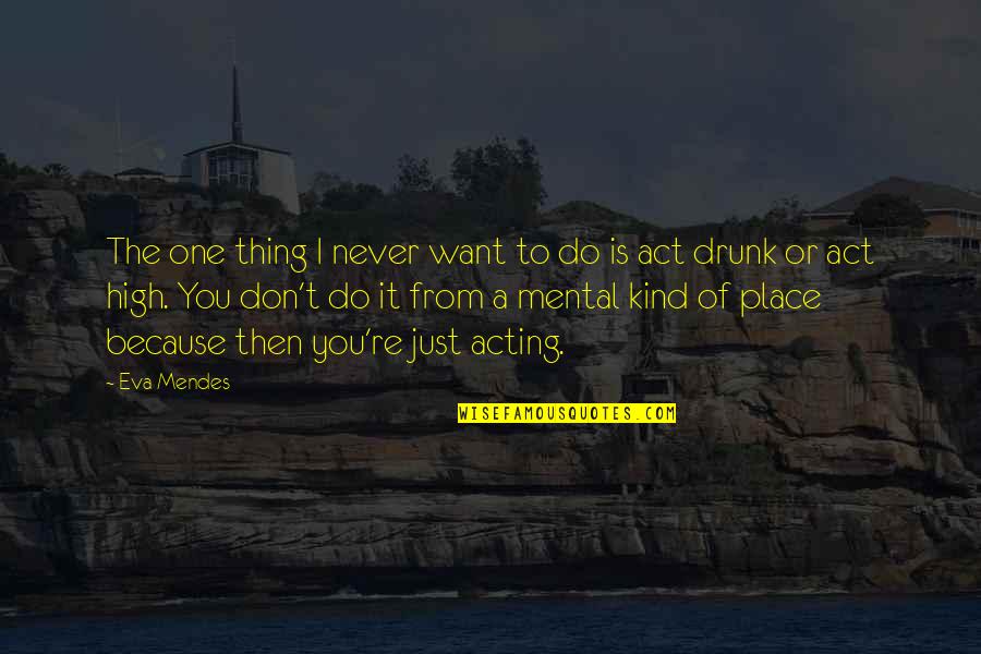 Any Other Place Quotes By Eva Mendes: The one thing I never want to do
