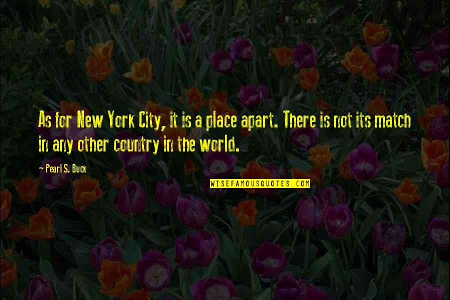 Any Other Place Quotes By Pearl S. Buck: As for New York City, it is a