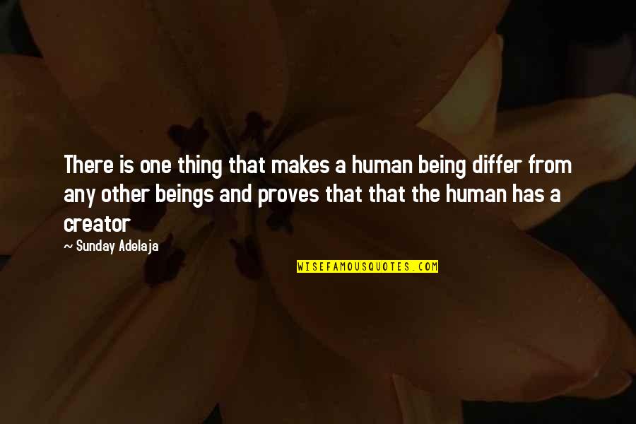 Any Other Sunday Quotes By Sunday Adelaja: There is one thing that makes a human
