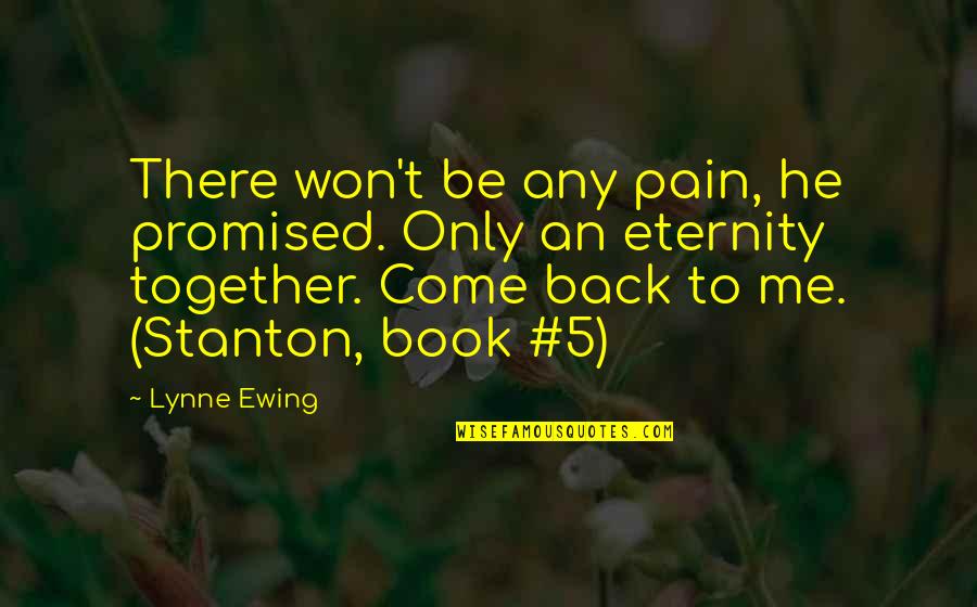 Any Quotes By Lynne Ewing: There won't be any pain, he promised. Only