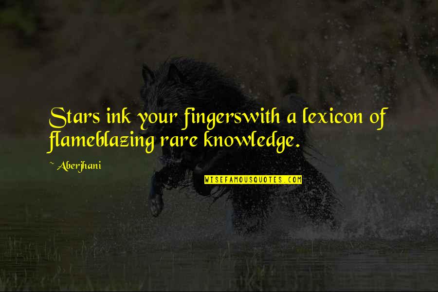 Any Road Will Take You There Quote Quotes By Aberjhani: Stars ink your fingerswith a lexicon of flameblazing