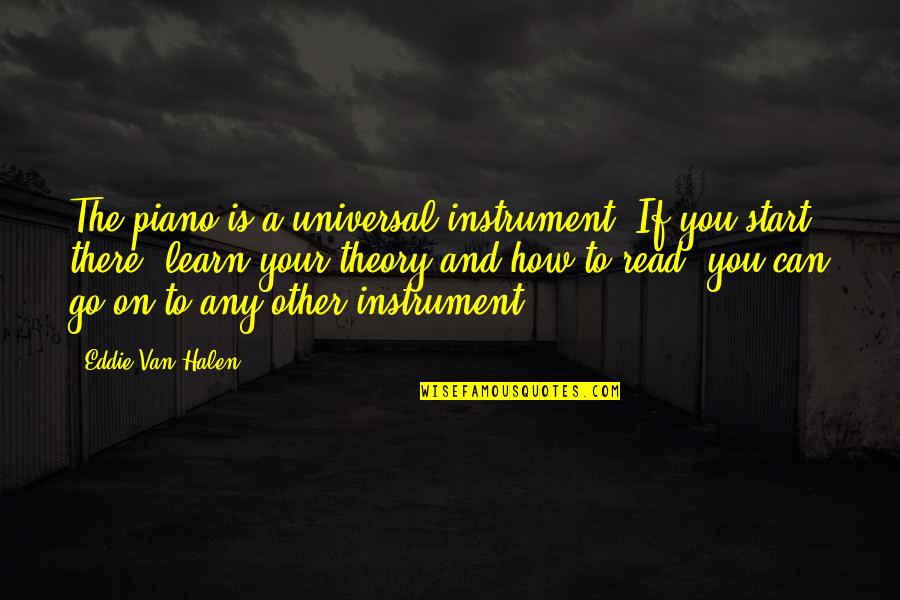 Any Van Quotes By Eddie Van Halen: The piano is a universal instrument. If you Any Van Quotes By Eddie Van Halen: The piano is a universal instrument. If you