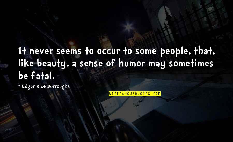 Anyaman Tikar Quotes By Edgar Rice Burroughs: It never seems to occur to some people, Anyaman Tikar Quotes By Edgar Rice Burroughs: It never seems to occur to some people,