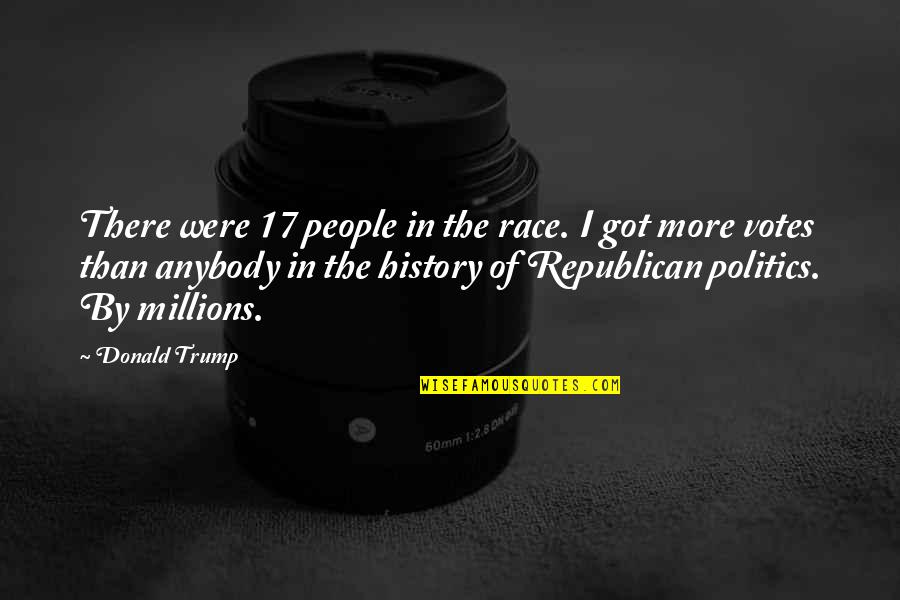 Anybody There Quotes By Donald Trump: There were 17 people in the race. I