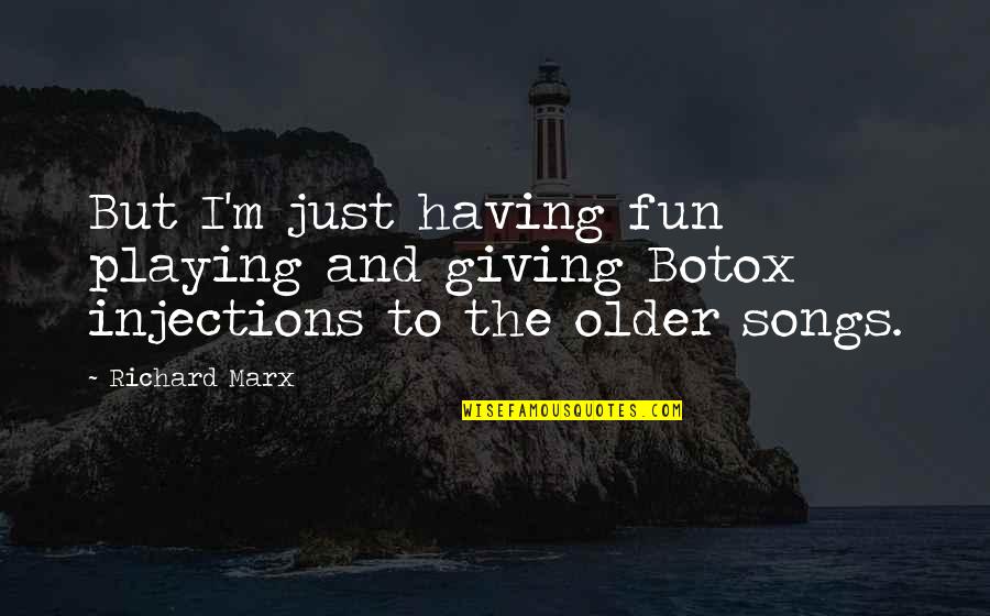 Anyiams Quotes By Richard Marx: But I'm just having fun playing and giving