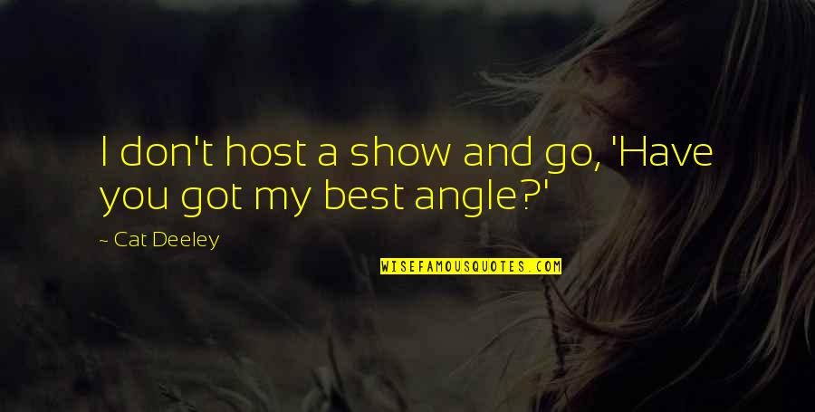 Anynet Quotes By Cat Deeley: I don't host a show and go, 'Have