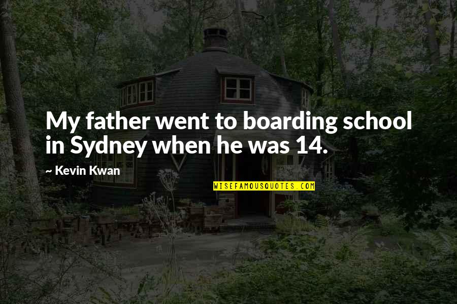 Anynet Quotes By Kevin Kwan: My father went to boarding school in Sydney