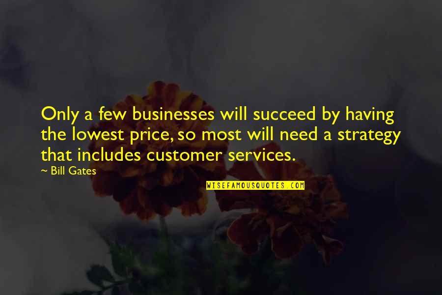 Anyof Quotes By Bill Gates: Only a few businesses will succeed by having