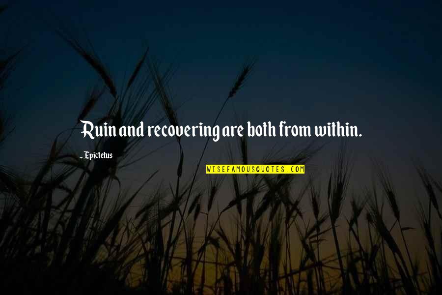 Anyone Can Change Quotes By Epictetus: Ruin and recovering are both from within.