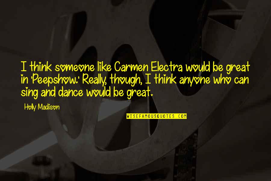 Anyone Can Dance Quotes By Holly Madison: I think someone like Carmen Electra would be