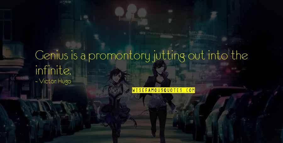 Anyone Can Dance Quotes By Victor Hugo: Genius is a promontory jutting out into the