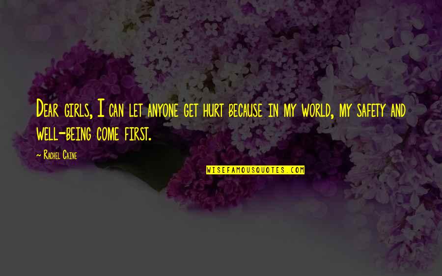 Anyone Can Hurt You Quotes By Rachel Caine: Dear girls, I can let anyone get hurt Anyone Can Hurt You Quotes By Rachel Caine: Dear girls, I can let anyone get hurt