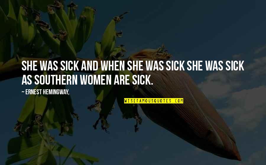 Anyone Quote Quotes By Ernest Hemingway,: She was sick and when she was sick