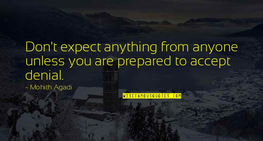 Anyone Quote Quotes By Mohith Agadi: Don't expect anything from anyone unless you are