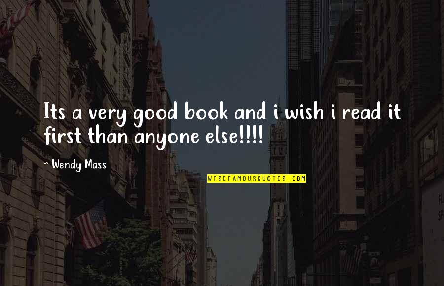 Anyone S Book Quotes By Wendy Mass: Its a very good book and i wish