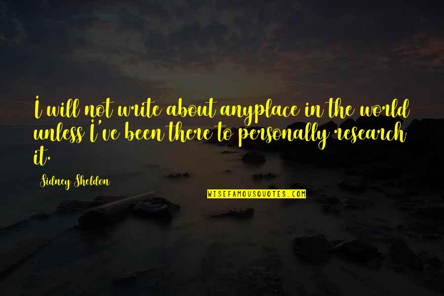 Anyplace Quotes By Sidney Sheldon: I will not write about anyplace in the