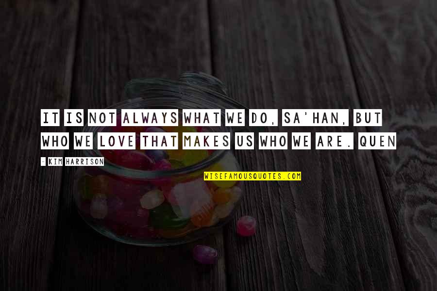 Anys Gowdie Quotes By Kim Harrison: It is not always what we do, Sa'han,