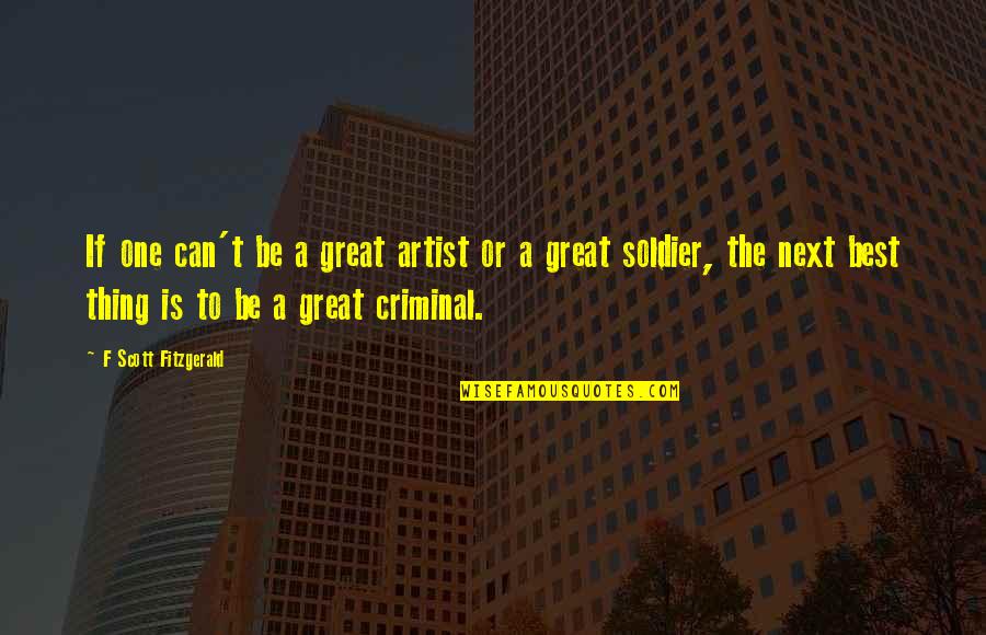 Anythign Quotes By F Scott Fitzgerald: If one can't be a great artist or