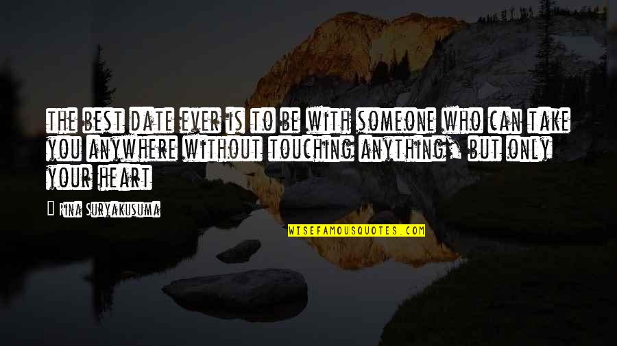 Anything Anywhere Quotes By Rina Suryakusuma: the best date ever is to be with