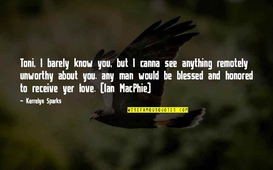 Anything But Love Quotes By Kerrelyn Sparks: Toni, I barely know you, but I canna Anything But Love Quotes By Kerrelyn Sparks: Toni, I barely know you, but I canna