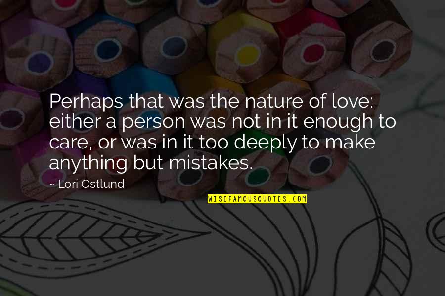 Anything But Love Quotes By Lori Ostlund: Perhaps that was the nature of love: either Anything But Love Quotes By Lori Ostlund: Perhaps that was the nature of love: either