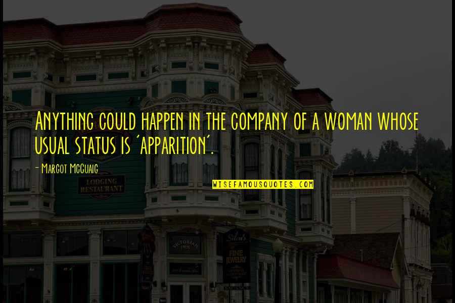 Anything Could Happen Quotes By Margot McCuaig: Anything could happen in the company of a Anything Could Happen Quotes By Margot McCuaig: Anything could happen in the company of a